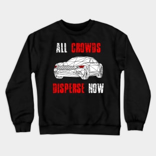 All Crowds Disperse Now Black Car Crewneck Sweatshirt